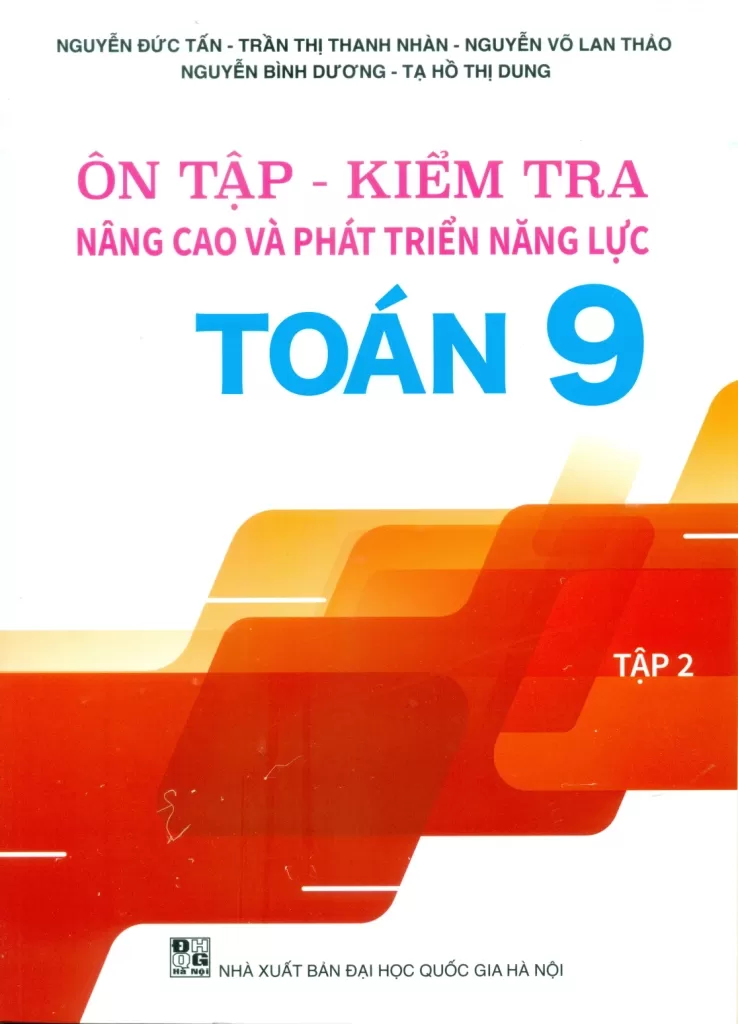 ÔN TẬP - KIỂM TRA NÂNG CAO VÀ PHÁT TRIỂN NĂNG LỰC TOÁN LỚP 9 - TẬP 2 (Theo chương trình GDPT mới)